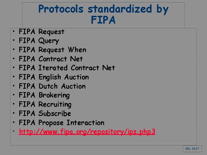  • • • Protocols standardized by FIPA Request FIPA Query FIPA Request When