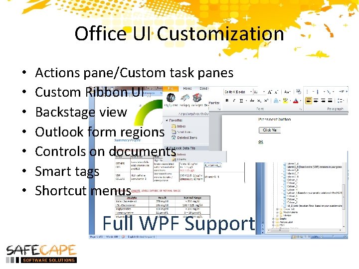 Office UI Customization • • Actions pane/Custom task panes Custom Ribbon UI Backstage view