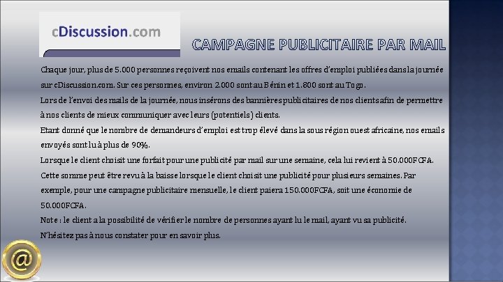 Chaque jour, plus de 5. 000 personnes reçoivent nos emails contenant les offres d’emploi Chaque jour, plus de 5. 000 personnes reçoivent nos emails contenant les offres d’emploi