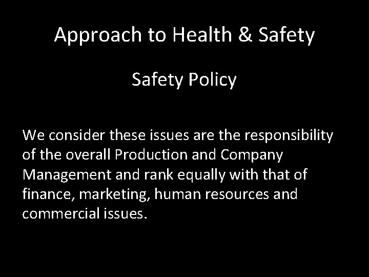 Approach to Health & Safety Policy We consider these issues are the responsibility of