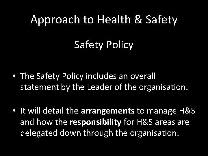 Approach to Health & Safety Policy • The Safety Policy includes an overall statement