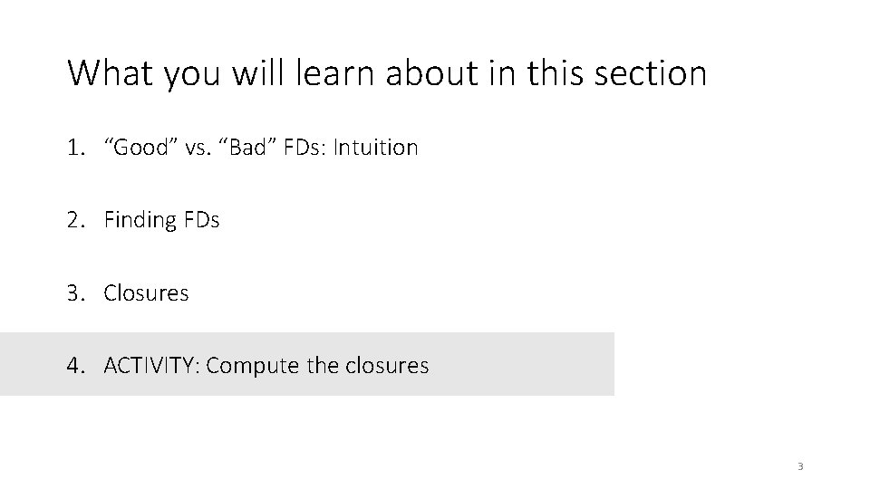 What you will learn about in this section 1. “Good” vs. “Bad” FDs: Intuition What you will learn about in this section 1. “Good” vs. “Bad” FDs: Intuition