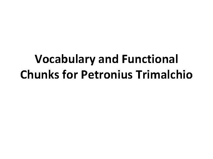 Vocabulary and Functional Chunks for Petronius Trimalchio 