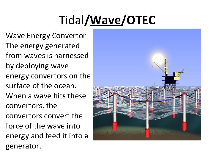 Tidal/Wave/OTEC Wave Energy Convertor: The energy generated from waves is harnessed by deploying wave