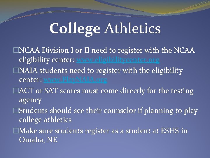 College Athletics �NCAA Division I or II need to register with the NCAA eligibility