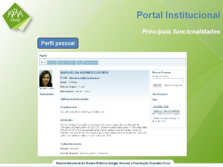 Portal Institucional Principais funcionalidades Perfil pessoal Colocar tela 