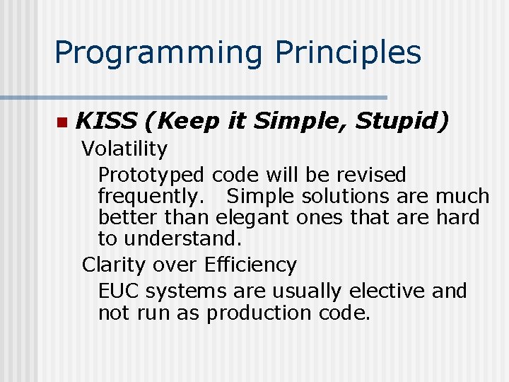 Programming Principles n KISS (Keep it Simple, Stupid) Volatility Prototyped code will be revised