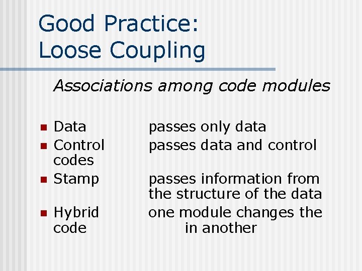 Good Practice: Loose Coupling Associations among code modules n n Data Control codes Stamp