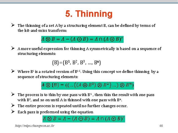 5. Thinning Ø The thinning of a set A by a structuring element B,