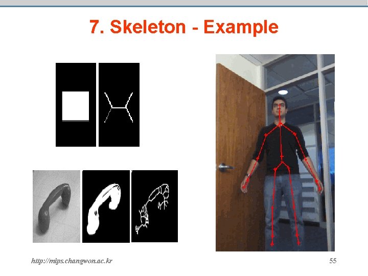 7. Skeleton - Example http: //mips. changwon. ac. kr 55 