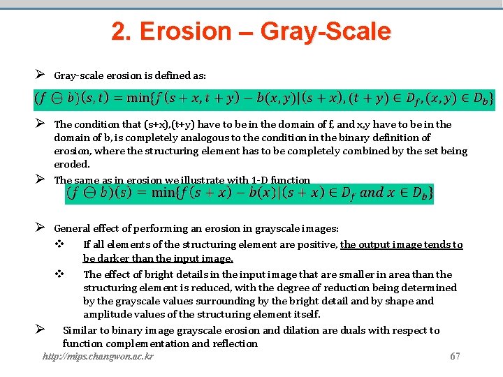 2. Erosion – Gray-Scale Ø Gray-scale erosion is defined as: Ø The condition that