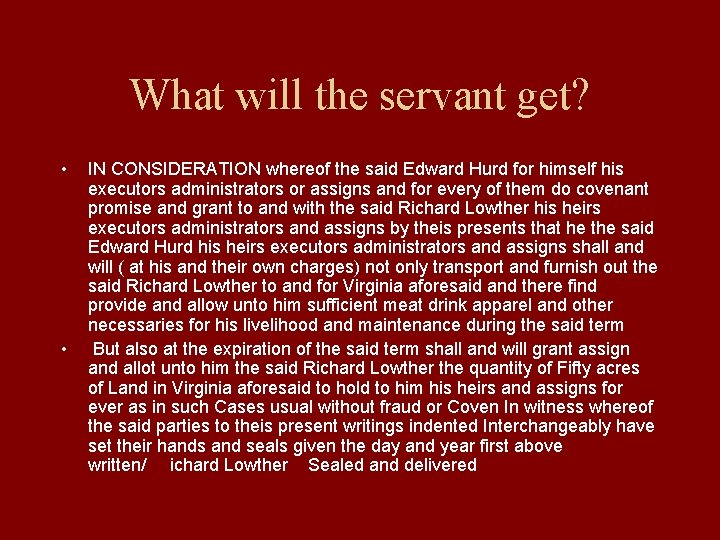 What will the servant get? • • IN CONSIDERATION whereof the said Edward Hurd