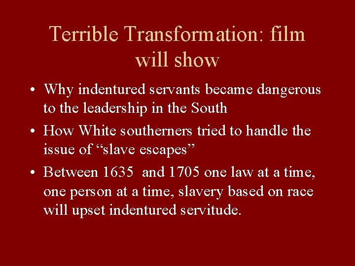 Terrible Transformation: film will show • Why indentured servants became dangerous to the leadership