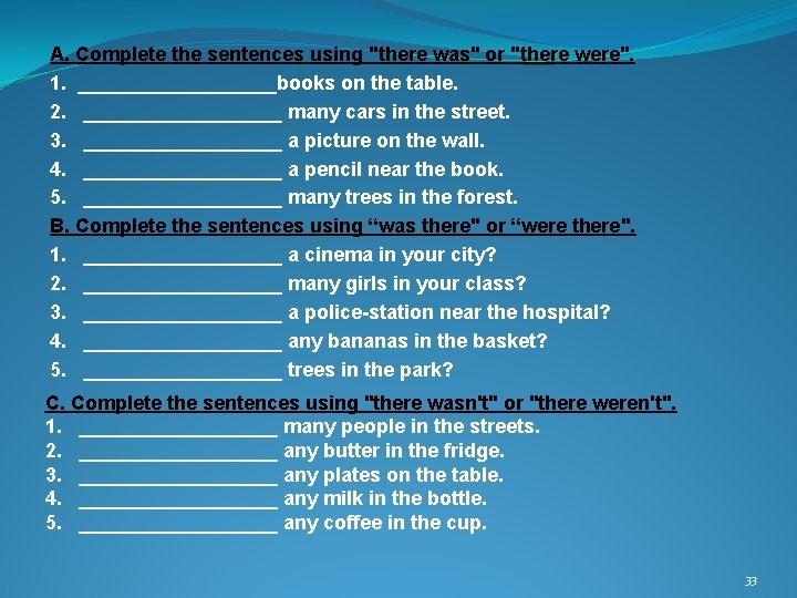 A. Complete the sentences using "there was" or "there were". 1. _________books on the