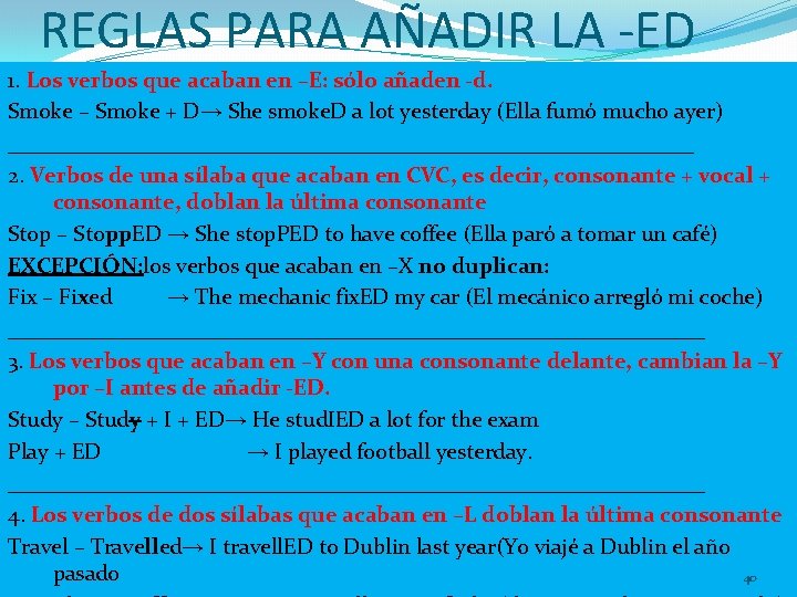REGLAS PARA AÑADIR LA -ED 1. Los verbos que acaban en –E: sólo añaden