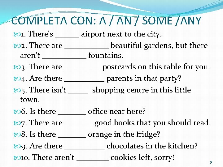 COMPLETA CON: A / AN / SOME /ANY 1. There's ______ airport next to