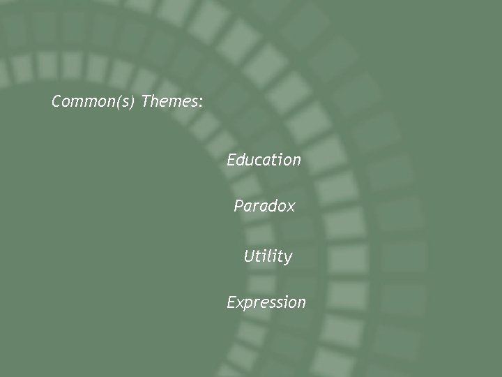 Common(s) Themes: Education Paradox Utility Expression 