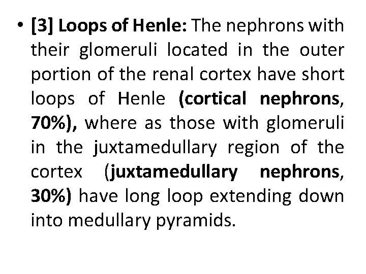  • [3] Loops of Henle: The nephrons with their glomeruli located in the