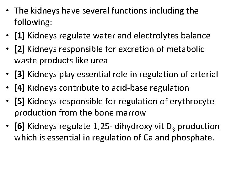 • The kidneys have several functions including the following: • [1] Kidneys regulate