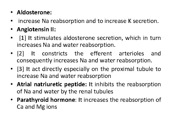  • • Aldosterone: increase Na reabsorption and to increase K secretion. Angiotensin II: