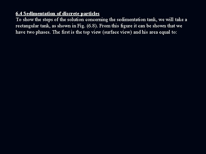 6. 4 Sedimentation of discrete particles To show the steps of the solution concerning