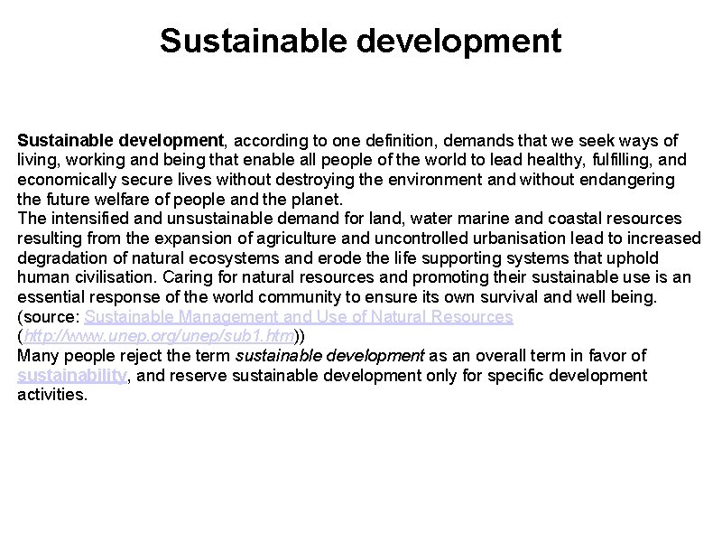 Sustainable development, according to one definition, demands that we seek ways of living, working