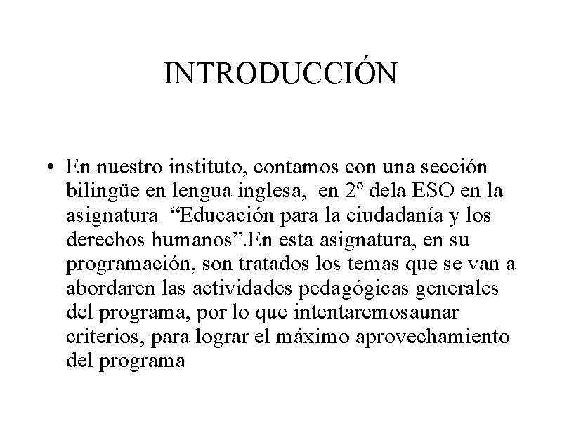 INTRODUCCIÓN • En nuestro instituto, contamos con una sección bilingüe en lengua inglesa, en