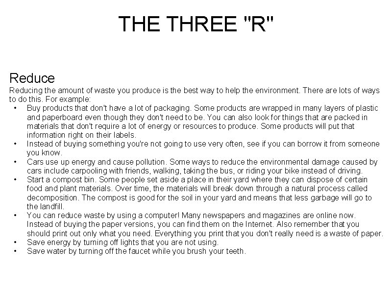 THE THREE "R" Reduce Reducing the amount of waste you produce is the best