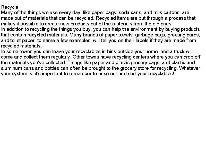  Recycle Many of the things we use every day, like paper bags, soda