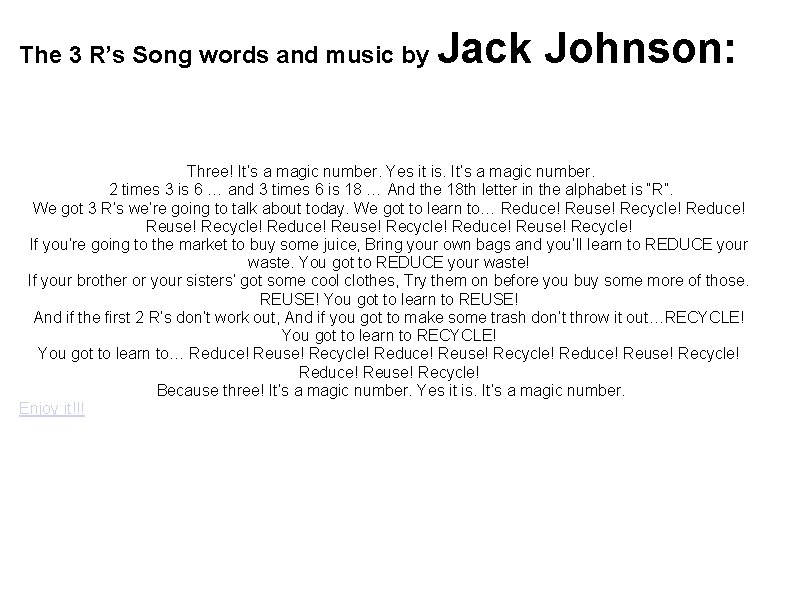 The 3 R’s Song words and music by Jack Johnson: Three! It’s a magic