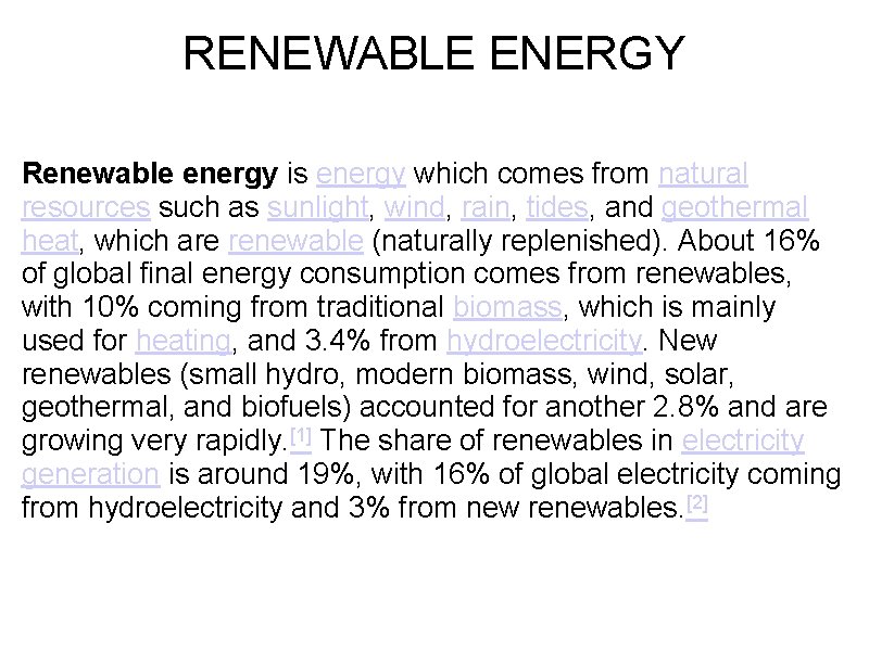 RENEWABLE ENERGY Renewable energy is energy which comes from natural resources such as sunlight,