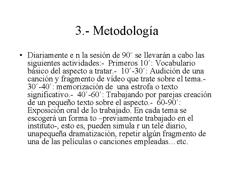 3. - Metodología • Diariamente e n la sesión de 90¨ se llevarán a