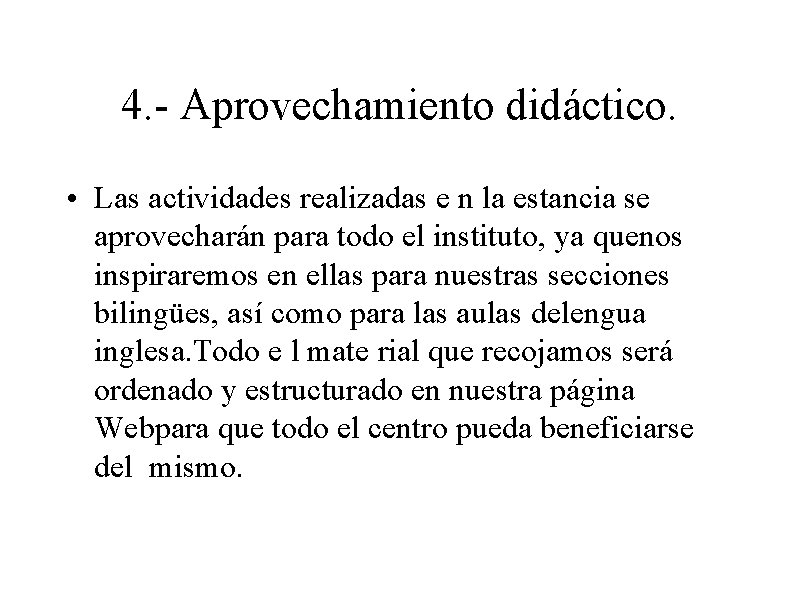 4. - Aprovechamiento didáctico. • Las actividades realizadas e n la estancia se aprovecharán