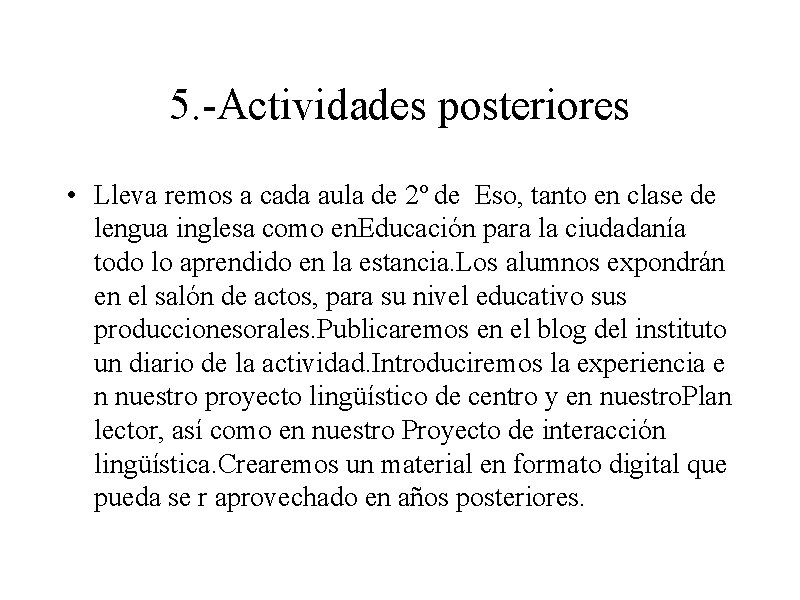 5. -Actividades posteriores • Lleva remos a cada aula de 2º de Eso, tanto