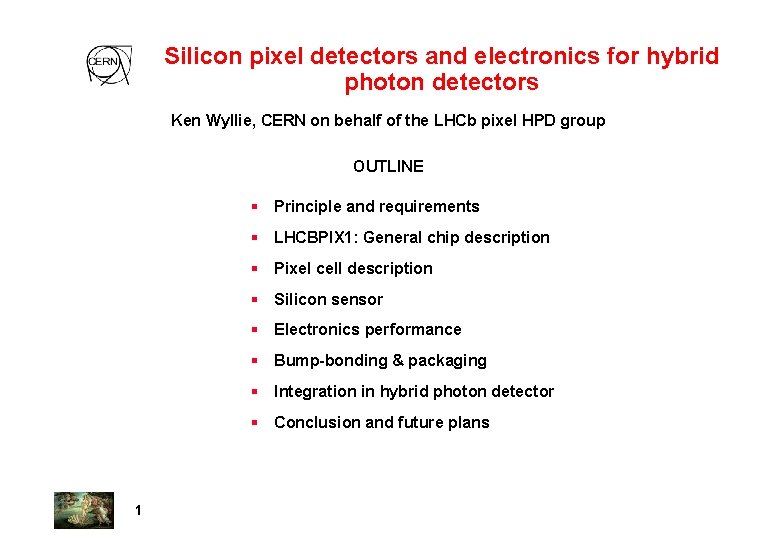 Silicon pixel detectors and electronics for hybrid photon detectors Ken Wyllie, CERN on behalf