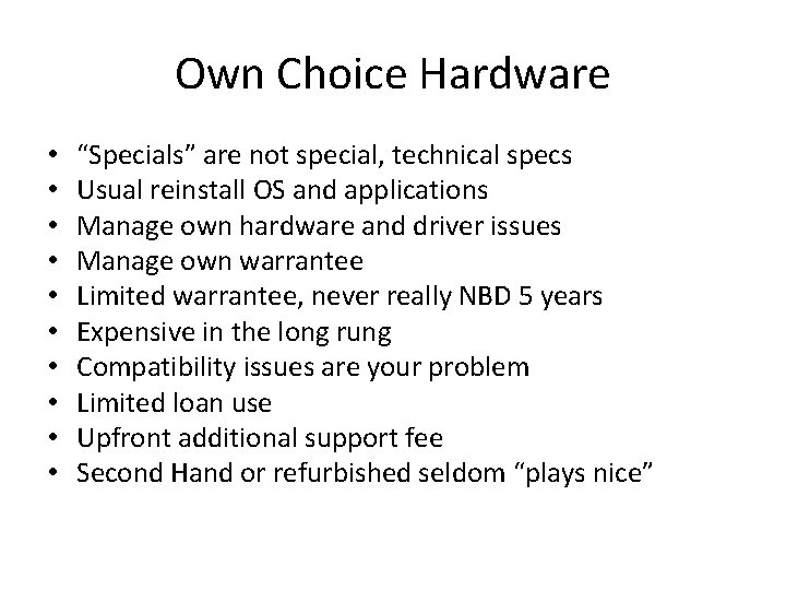 Own Choice Hardware • • • “Specials” are not special, technical specs Usual reinstall