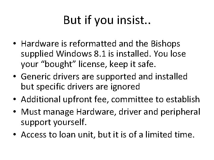 But if you insist. . • Hardware is reformatted and the Bishops supplied Windows