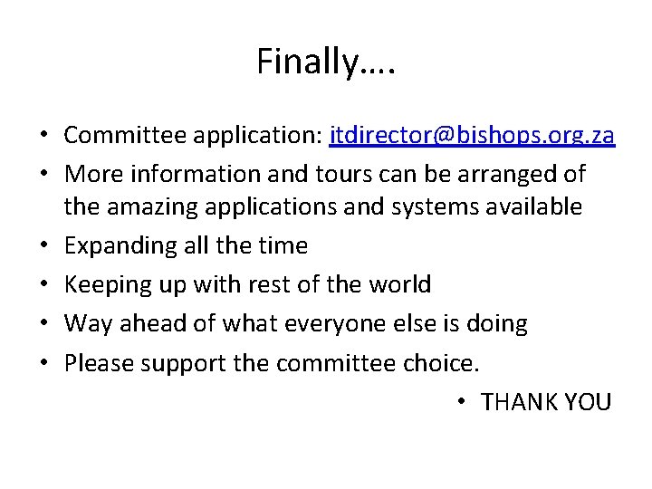 Finally…. • Committee application: itdirector@bishops. org. za • More information and tours can be