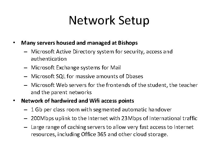 Network Setup • Many servers housed and managed at Bishops – Microsoft Active Directory