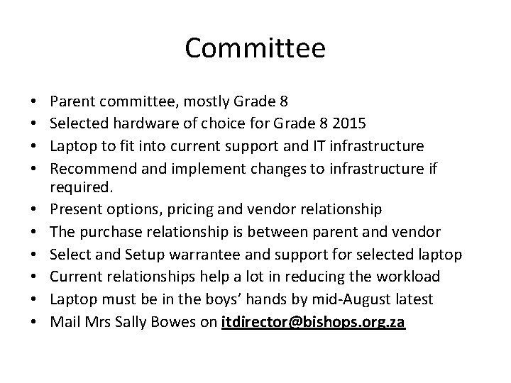 Committee • • • Parent committee, mostly Grade 8 Selected hardware of choice for