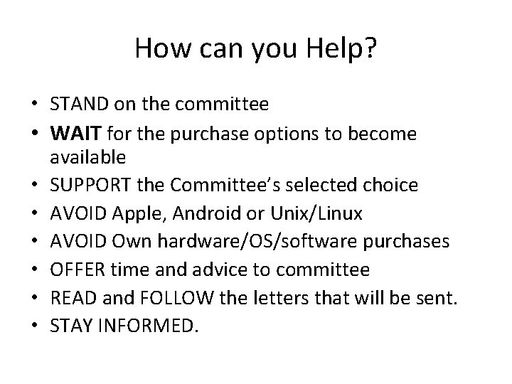 How can you Help? • STAND on the committee • WAIT for the purchase