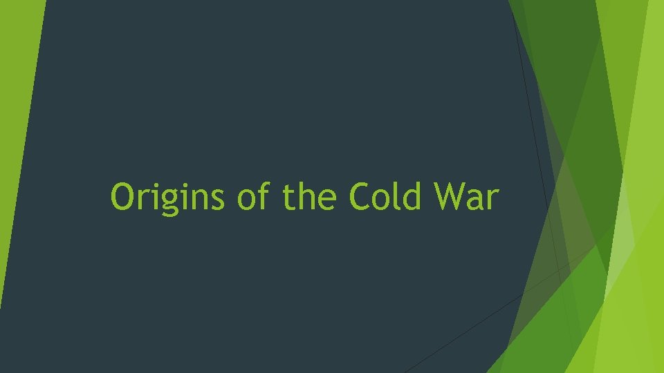 Origins of the Cold War 