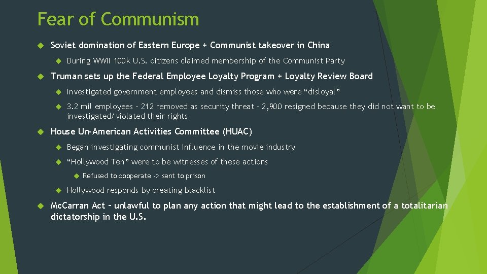 Fear of Communism Soviet domination of Eastern Europe + Communist takeover in China During