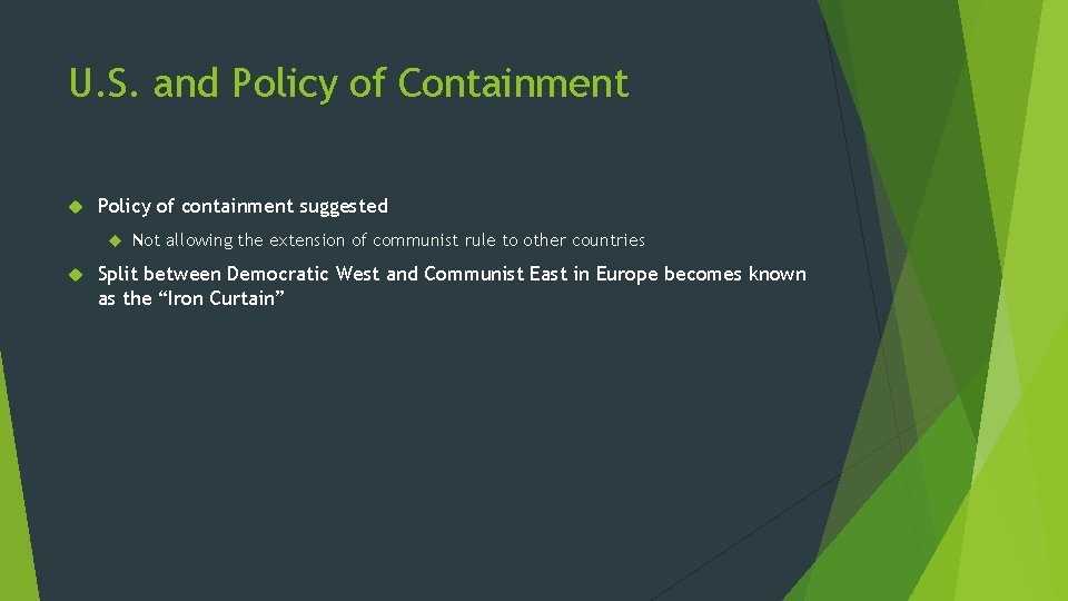 U. S. and Policy of Containment Policy of containment suggested Not allowing the extension