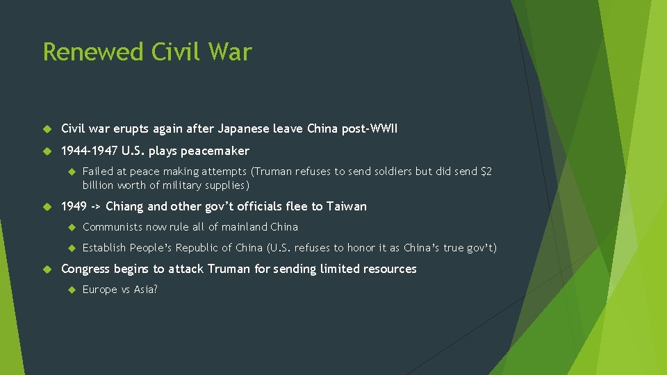 Renewed Civil War Civil war erupts again after Japanese leave China post-WWII 1944 -1947