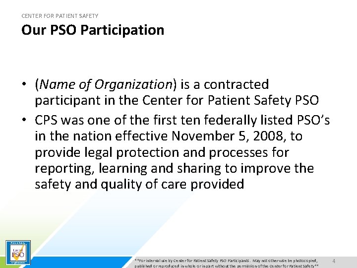 CENTER FOR PATIENT SAFETY Our PSO Participation • (Name of Organization) is a contracted