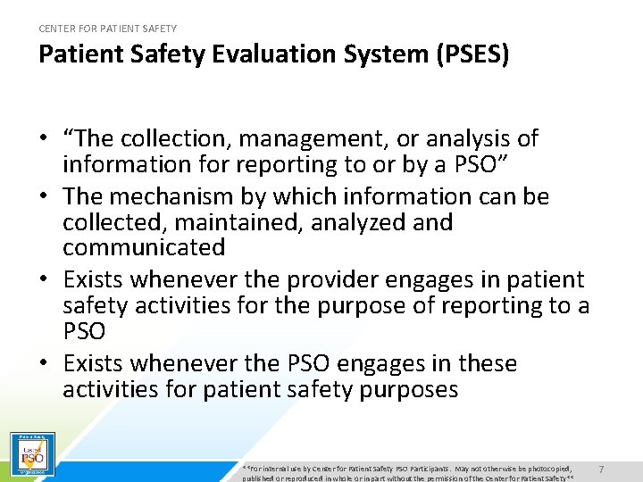 CENTER FOR PATIENT SAFETY Patient Safety Evaluation System (PSES) • “The collection, management, or