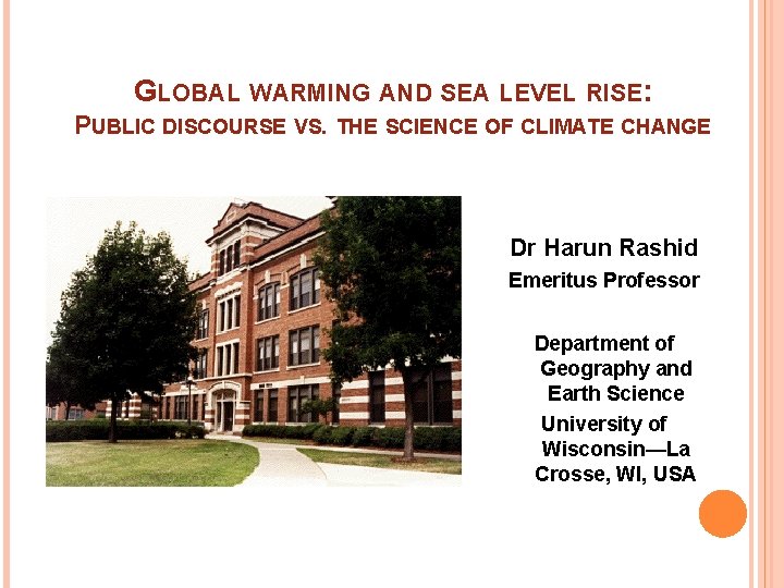 GLOBAL WARMING AND SEA LEVEL RISE: PUBLIC DISCOURSE VS. THE SCIENCE OF CLIMATE CHANGE