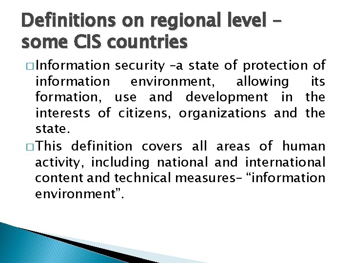 Definitions on regional level – some CIS countries � Information security –a state of
