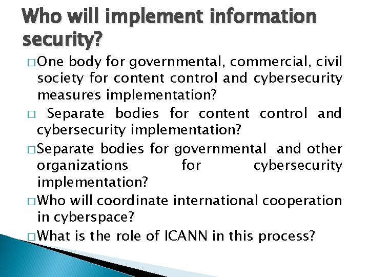Who will implement information security? � One body for governmental, commercial, civil society for
